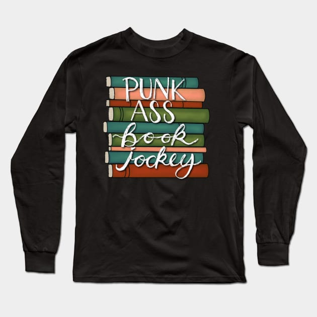 Punk Ass Book Jockey! Long Sleeve T-Shirt by BugHellerman